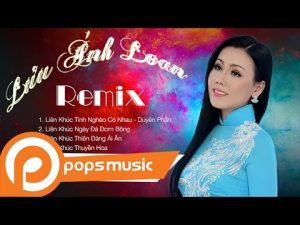 Liên Khúc Nhạc Lưu Ánh Loan Remix